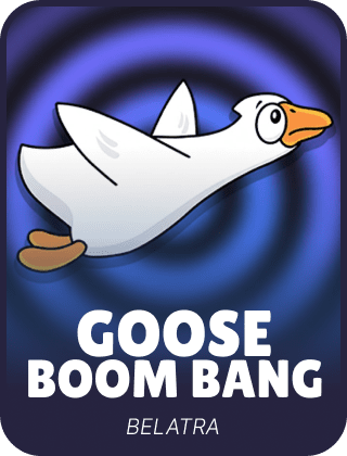 Goose Boom Bang!